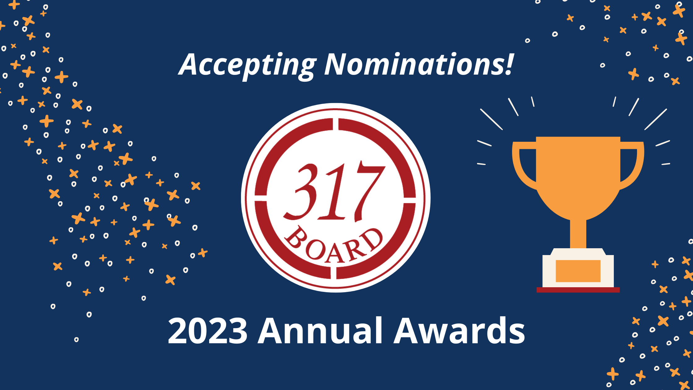 Accepting Nominations! 317 Board 2023 Annual Awards
